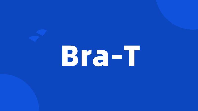 Bra-T