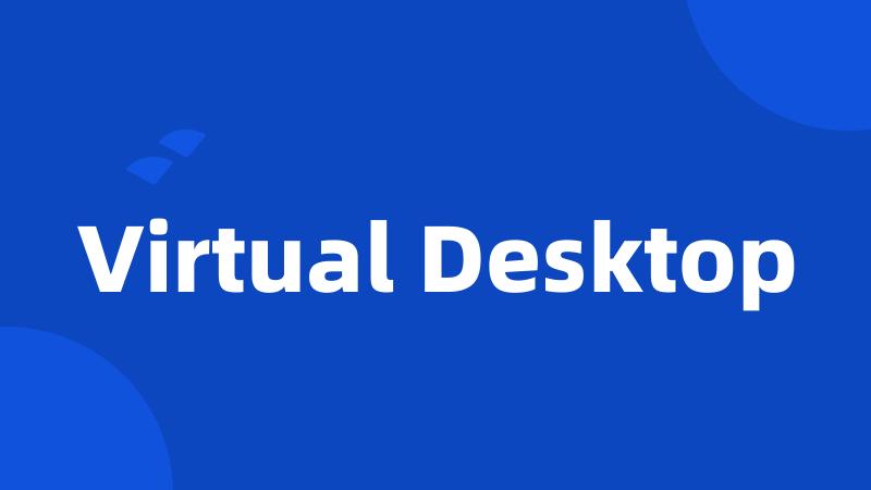 Virtual Desktop