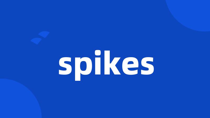 spikes