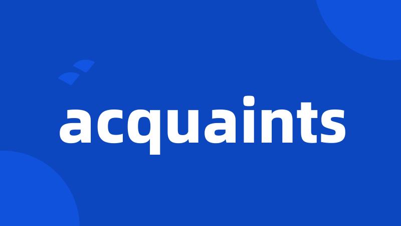 acquaints