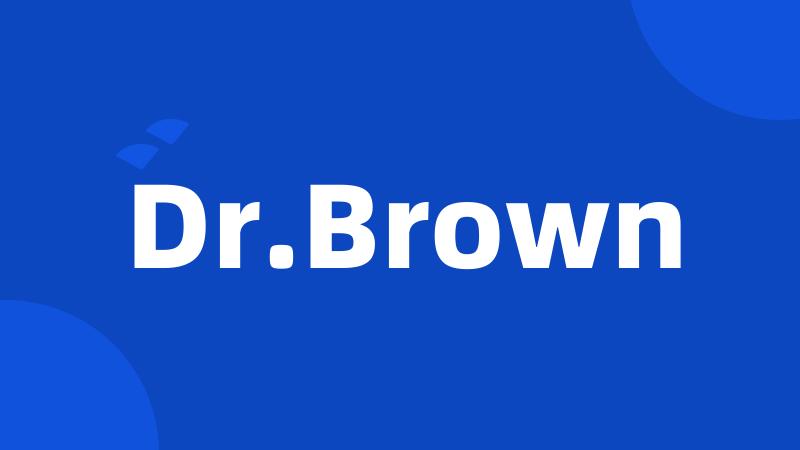 Dr.Brown