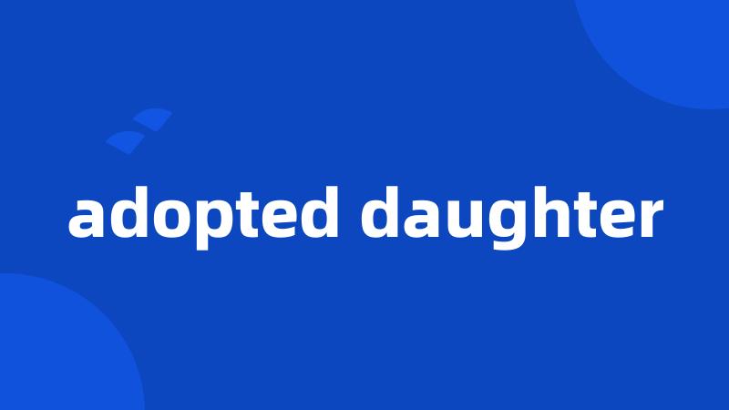 adopted daughter