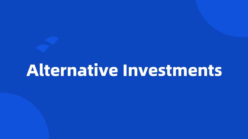 Alternative Investments