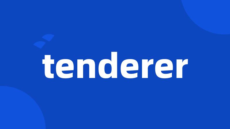 tenderer