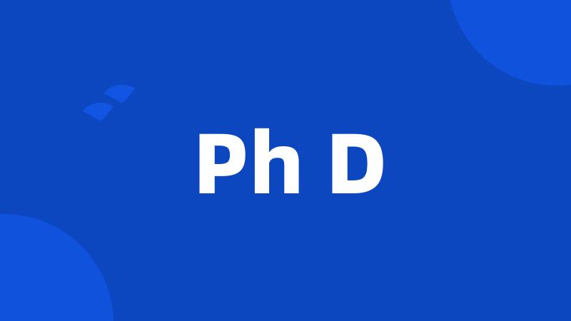 Ph D