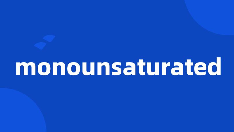 monounsaturated