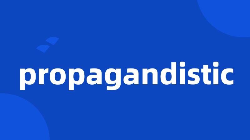 propagandistic