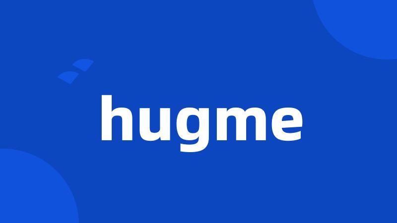 hugme