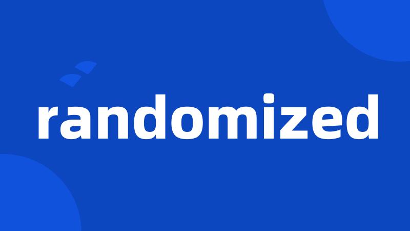 randomized