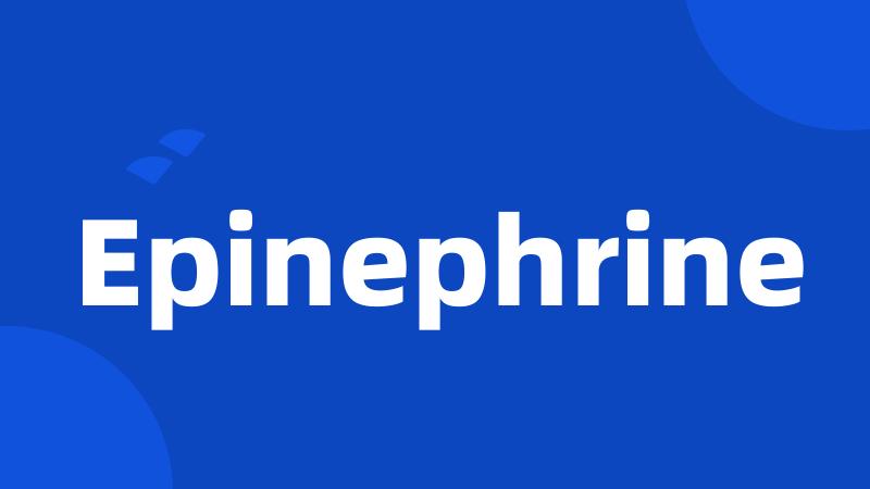 Epinephrine