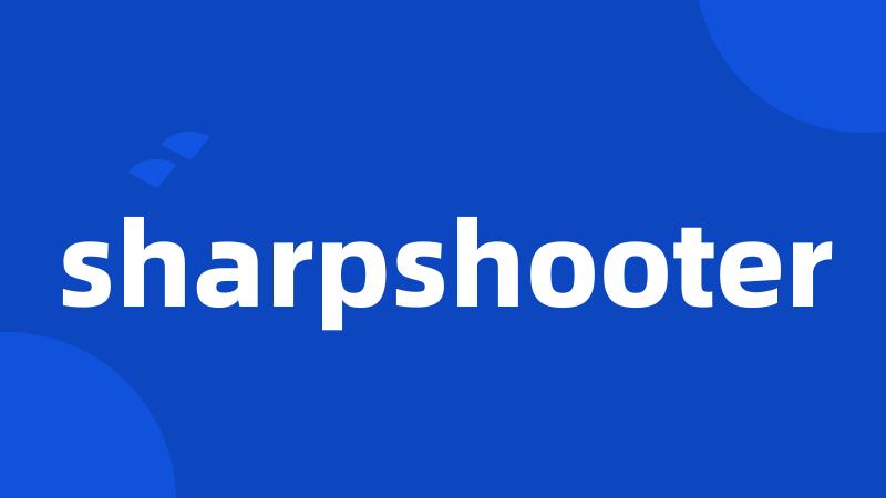 sharpshooter